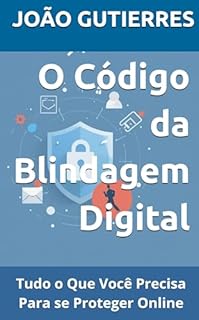 Livro O Código da Blindagem Digital: Tudo o Que Você Precisa Para se Proteger Online