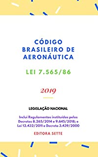 Código Brasileiro de Aeronáutica - Lei 7.565/86: Atualizada - 2019