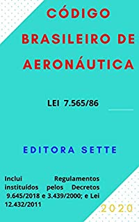 Código Brasileiro de Aeronáutica - Lei 7.565/86: Atualizado - 2020