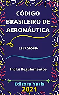 Livro Código Brasileiro de Aeronáutica – Lei 7.565/86: Atualizado - 2021