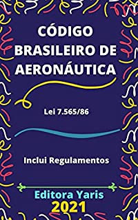 Livro Código Brasileiro de Aeronáutica – Lei 7.565/86: Atualizado - 2021