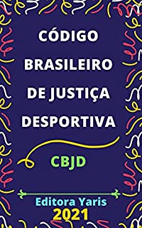 Código Brasileiro de Justiça Desportiva - CBJD: Atualizado - 2021