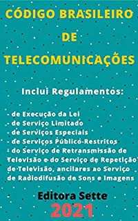 Livro Código Brasileiro de Telecomunicações – Lei 4.117/62: Atualizado - 2021