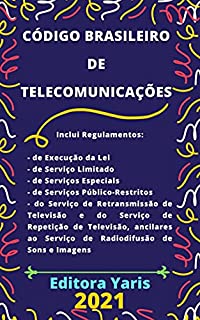 Livro Código Brasileiro de Telecomunicações – Lei 4.117/62: Atualizado - 2021