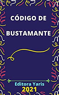 Código de Bustamante: Atualizado - 2021