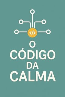 O código da calma : 20 passos para desligar a ansiedade definitiva