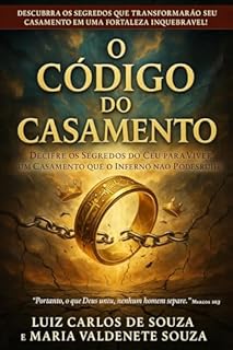 Livro O CÓDIGO DO CASAMENTO: Decifre os segredos do céu para viver um casamento que o inferno não pode destruir