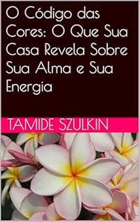 Livro O Código das Cores: O Que Sua Casa Revela Sobre Sua Alma e Sua Energia