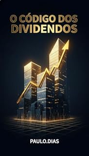 O Código dos Dividendos: 10 Estratégias Práticas para Construir Riqueza e Liberdade com Fundos Imobiliários