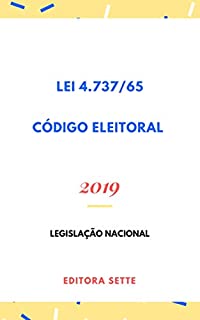Código Eleitoral – Lei 4.737/65: Atualizado - 2019