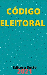 Livro Código Eleitoral – Lei 4.737/65: Atualizado - 2021