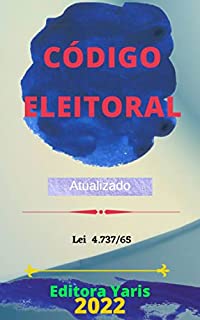 Livro Código Eleitoral – Lei 4.737/65: Atualizado - 2022