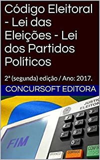 Livro Código Eleitoral - Lei das Eleições - Lei dos Partidos Políticos: 2ª (segunda) edição / Ano: 2017.