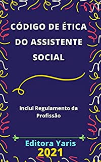 Código de Ética do Assistente Social: Atualizado - 2021