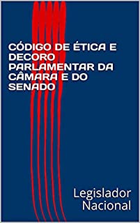 Livro CÓDIGO DE ÉTICA E DECORO PARLAMENTAR DA CÂMARA E DO SENADO