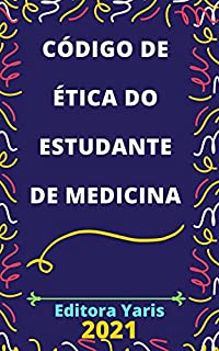 Livro Código de Ética do Estudante de Medicina: Atualizado - 2021