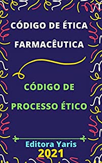 Livro Código de Ética Farmacêutica e Código de Processo Ético: Atualizado - 2021