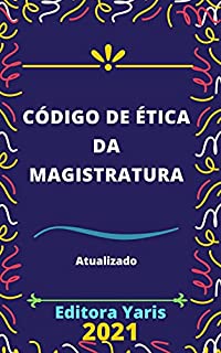 Livro Código de Ética da Magistratura: Atualizado - 2021