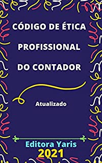 Código de Ética Profissional do Contador : Atualizado - 2021