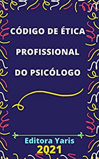 Livro Código de Ética Profissional do Psicólogo: Atualizado - 2021