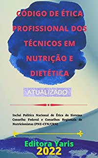 Livro Código de Ética Profissional dos Técnicos em Nutrição e Dietética: Atualizado - 2022