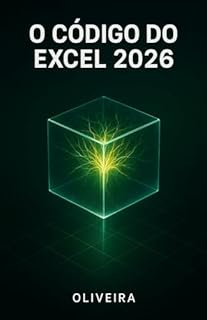 Livro O Código do Excel 2026: Domine Fórmulas Avançadas, Power Query e Dashboards Profissionais com o Apoio do ChatGPT e Copilot para Alavancar sua Carreira