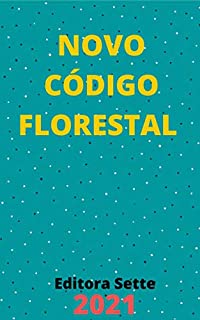 Livro Código Florestal – Lei 12.651/2012: Atualizado - 2021