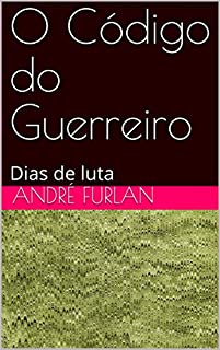 Livro O Código do Guerreiro: Dias de luta