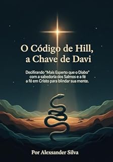 Livro O Código de Hill e a Chave de Davi: Decifrando "Mais Esperto que o Diabo" com a sabedoria dos Salmos e a fé em Cristo para blindar sua mente.
