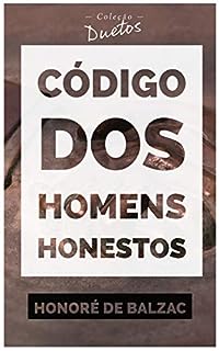 Código dos Homens Honestos ou a Arte de não ser Enganado por Patifes (Coleção Duetos)