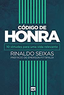 Livro Código de honra: 10 virtudes para uma vida relevante