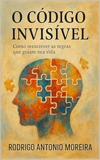 Livro O CÓDIGO INVISÍVEL: "Como reescrever as regras que guiam sua vida"