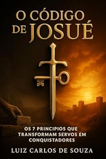 Livro O CÓDIGO DE JOSUÉ: Os 7 Princípios que Transformam Servos em Conquistadores