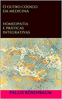 O outro código da medicina: homeopatia e práticas integrativas