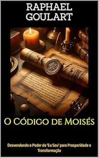 Livro O Código de Moisés: Desvendando o Poder do 'Eu Sou' para Prosperidade e Transformação