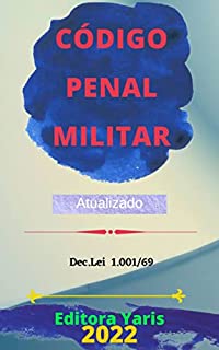 Livro Código Penal Militar – Dec. Lei 1.001/69: Atualizado - 2022