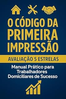 Livro O Código da Primeira Impressão: Manual Prático para Trabalhadores Domiciliares de Sucesso