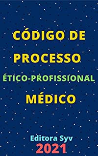 Livro Código de Processo Ético-Profissional Médico: Atualizado - 2021