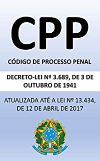Livro Código de Processo Penal: DECRETO-LEI Nº 3.689/41: Atualizada até a Lei nº 13.434 de 2017