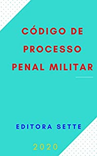 Código de Processo Penal Militar - Dec. Lei 1.002/69 - CPPM: Atualizado - 2020