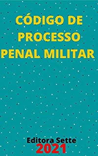 Livro Código de Processo Penal Militar – Dec. Lei 1.002/69 - CPPM: Atualizado - 2021