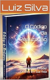 Livro O Código da Realização: Desbloqueie o Poder Criativo em Sua Vida