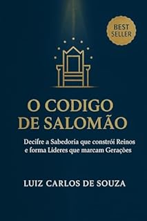Livro O CÓDIGO DE SALOMÃO: Decifre a sabedoria que constrói reinos e forma líderes que marcam gerações
