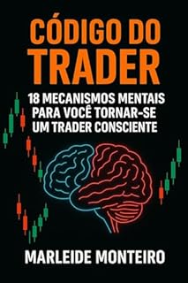 Código do Trader: 18 Mecanismos Mentais para você tornar-se um Trader Consciente