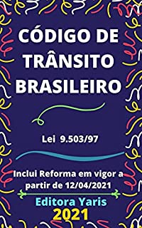 Código de Trânsito Brasileiro – Lei 9.503/97: Atualizado - 2021