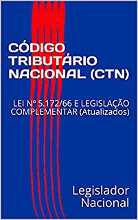 Livro CÓDIGO TRIBUTÁRIO NACIONAL (CTN): LEI Nº 5.172/66 E LEGISLAÇÃO COMPLEMENTAR (Atualizados)