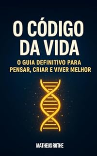 Livro O Código da Vida: O Guia Definitivo para Pensar, Criar e Viver Melhor
