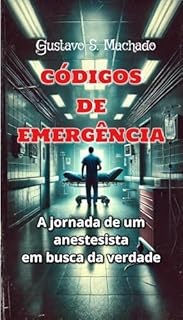 Livro Códigos de emergência: A jornada de um anestesista em busca da verdade