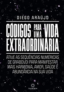 Livro Códigos para uma vida extraordinária: Ative as sequências numéricas de Grabovoi para manifestar mais harmonia, amor, saúde e abundância na sua vida