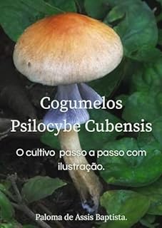 Livro Cogumelos Psilocybe Cubensis : O cultivo passo a passo com ilustração.